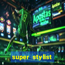 super stylist dinheiro e diamante infinito 2024 atualizado